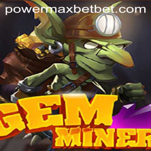 Exploring the Thrills of GemMiner: A Dive into PowerMax Bet