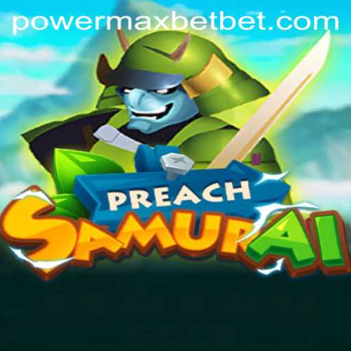 Unveiling the Exciting World of PreachSamurai: A Detailed Guide with PowerMax Bet